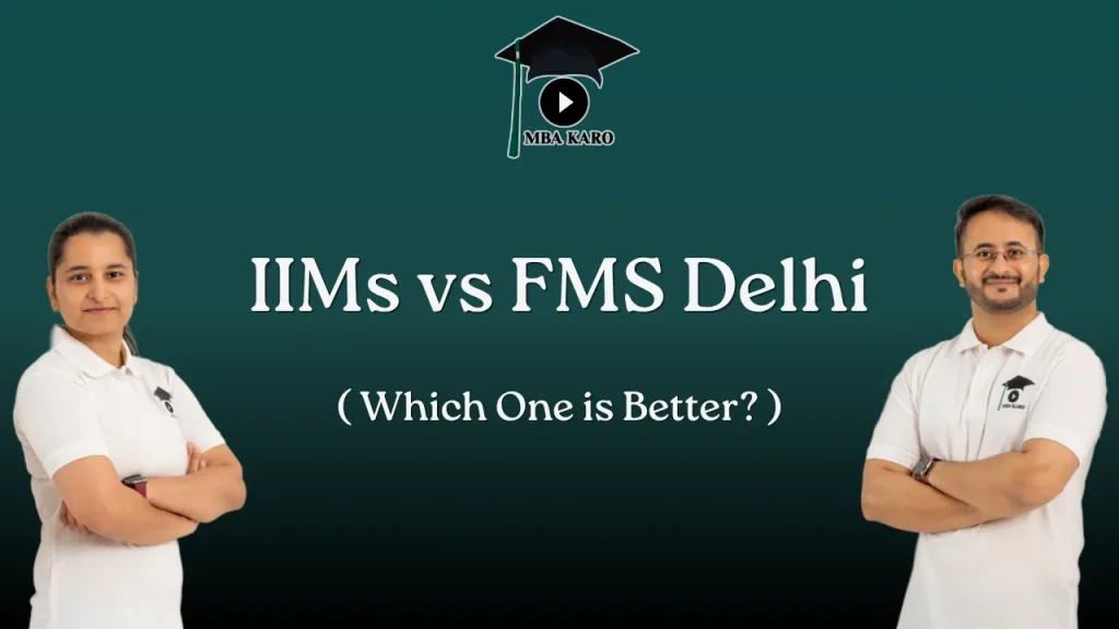 IIMs vs FMS Delhi MBA KARO
