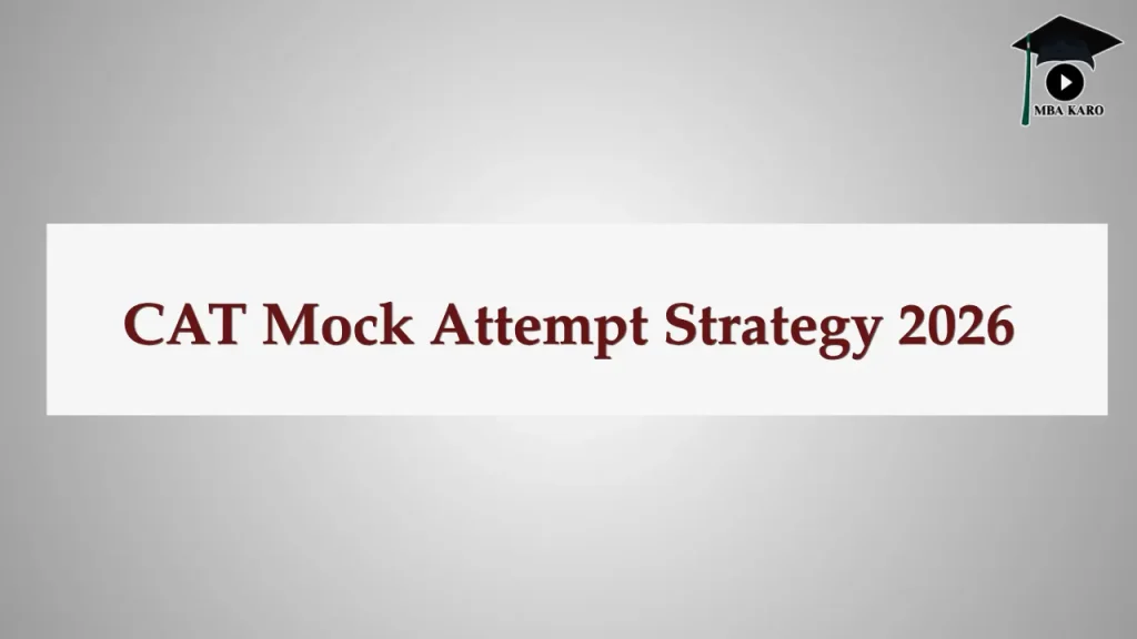 CAT Mock Attempt Strategy 2026 MBA KARO