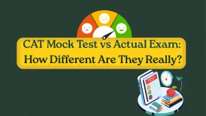 CAT Mock Test vs Actual Exam
