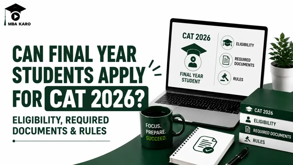 Can Final Year Students Apply for CAT 2026 MBA KARO