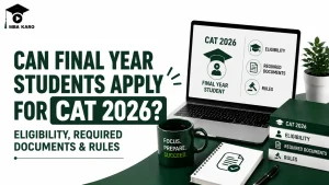 Can Final Year Students Apply for CAT 2026 MBA KARO