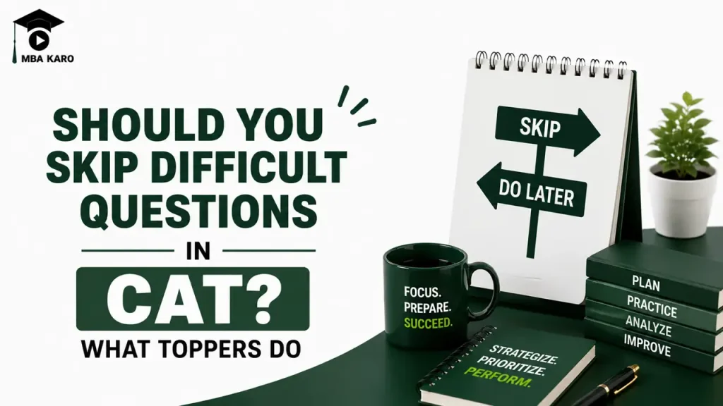 Skip Difficult Questions in CAT MBA KARO