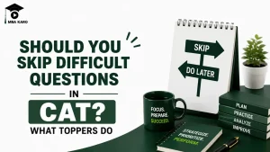 Skip Difficult Questions in CAT MBA KARO