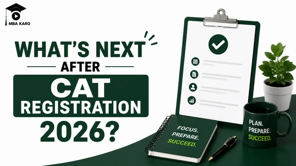 What's Next After CAT Registration 2026 MBA KARO