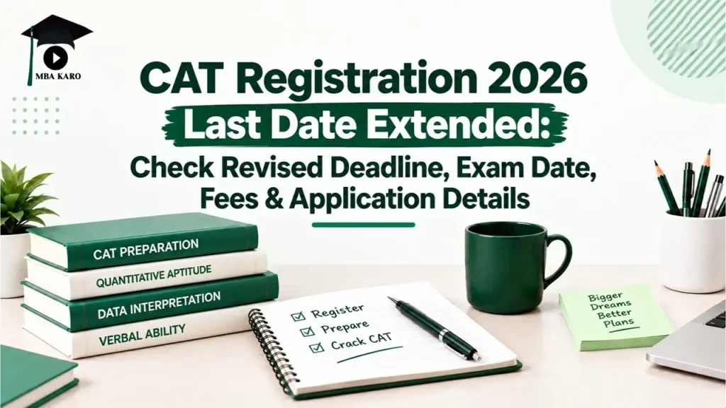 CAT Registration 2026 Last Date Extended MBA KARO