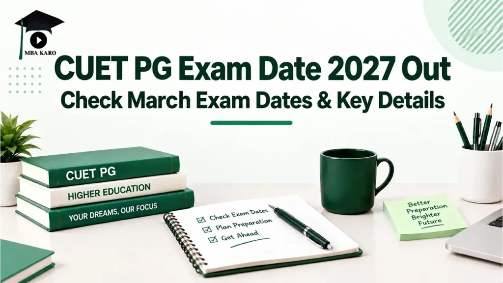CUET PG Exam Date 2027 MBA KARO