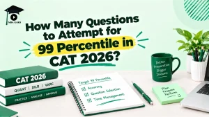 Questions to Attempt for 99 Percentile CAT 2026 MBA KARO