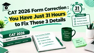 CAT 2026 Form Correction Last Date MBA KARO