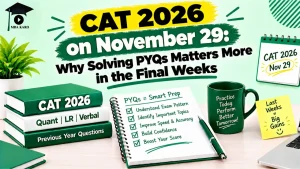 CAT 2026 PYQs Final Weeks Strategy MBA KARO