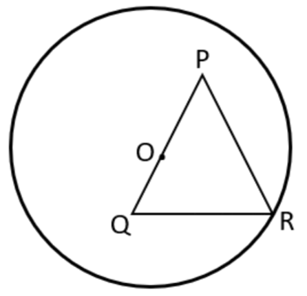 Equilateral triangle PQR inside a circle; centre O lies on side PQ and the circle passes through R