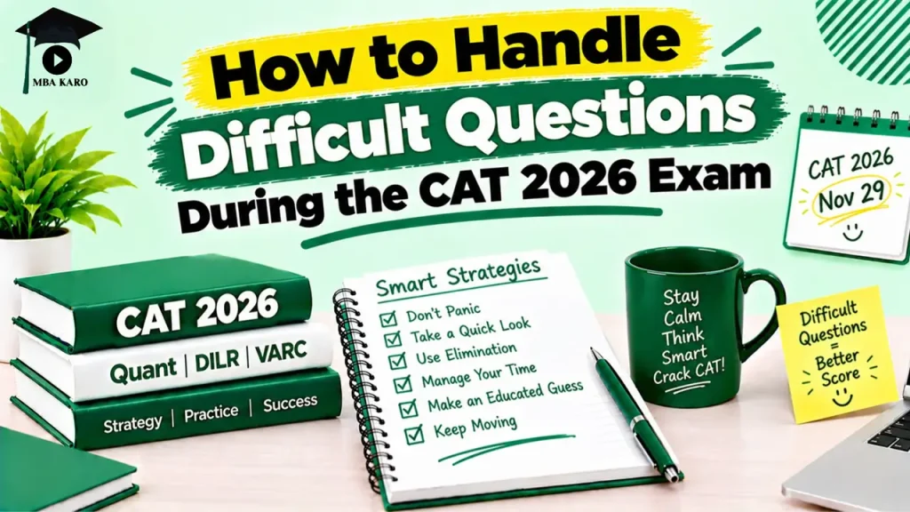 Handle Difficult Questions in CAT 2026 MBA KARO